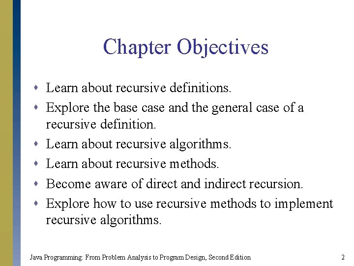 Chapter Objectives s Learn about recursive definitions. s Explore the base case and the Chapter Objectives s Learn about recursive definitions. s Explore the base case and the
