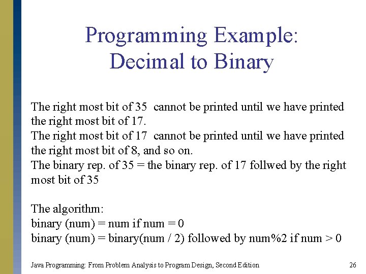Programming Example: Decimal to Binary The right most bit of 35 cannot be printed Programming Example: Decimal to Binary The right most bit of 35 cannot be printed