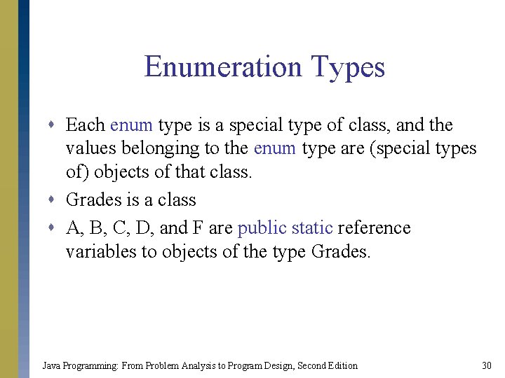 Enumeration Types s Each enum type is a special type of class, and the Enumeration Types s Each enum type is a special type of class, and the