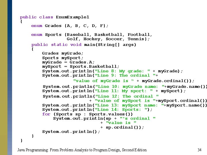 public class Enum. Example 1 { enum Grades {A, B, C, D, F}; } public class Enum. Example 1 { enum Grades {A, B, C, D, F}; }