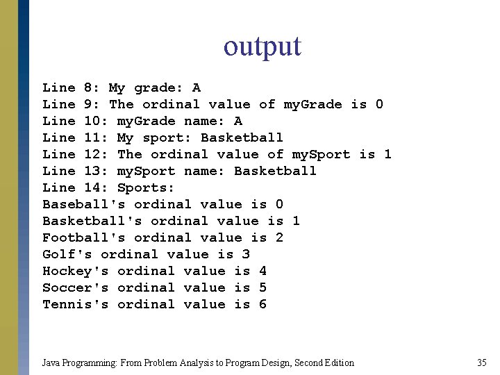 output Line 8: My grade: A Line 9: The ordinal value of my. Grade output Line 8: My grade: A Line 9: The ordinal value of my. Grade
