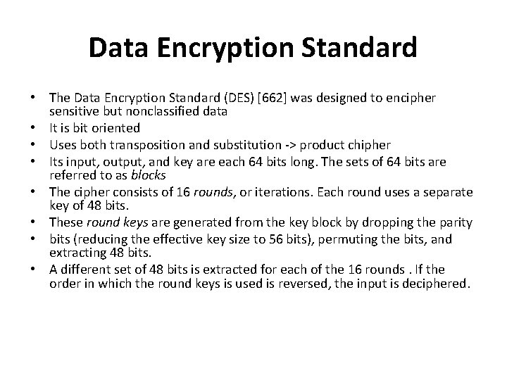 Data Encryption Standard • The Data Encryption Standard (DES) [662] was designed to encipher