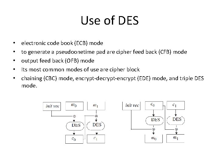 Use of DES • • • electronic code book (ECB) mode to generate a