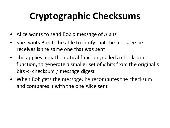 Cryptographic Checksums • Alice wants to send Bob a message of n bits •