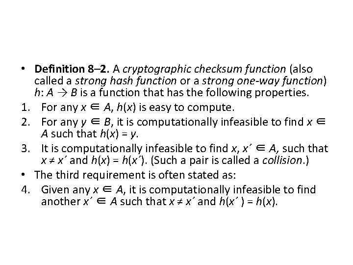  • Definition 8– 2. A cryptographic checksum function (also called a strong hash