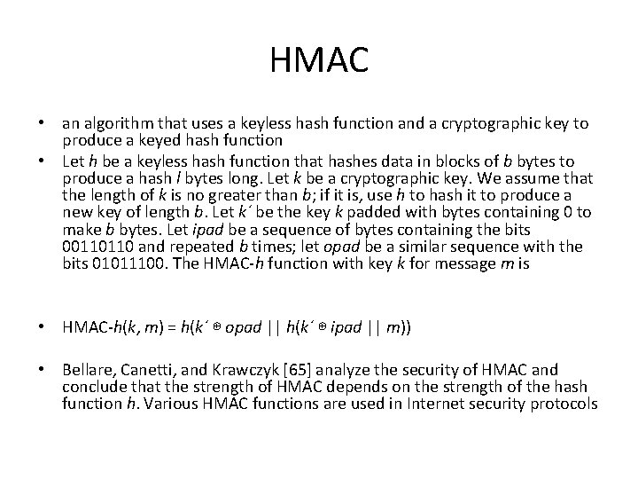 HMAC • an algorithm that uses a keyless hash function and a cryptographic key