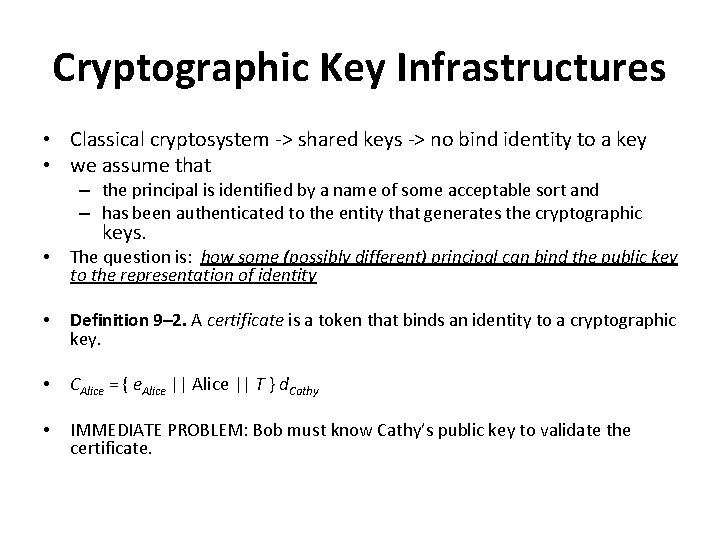 Cryptographic Key Infrastructures • Classical cryptosystem -> shared keys -> no bind identity to
