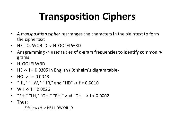 Transposition Ciphers • A transposition cipher rearranges the characters in the plaintext to form