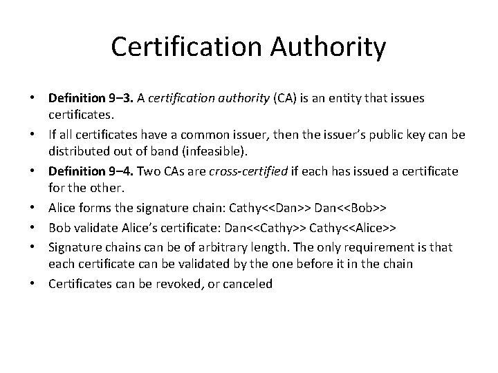 Certification Authority • Definition 9– 3. A certification authority (CA) is an entity that