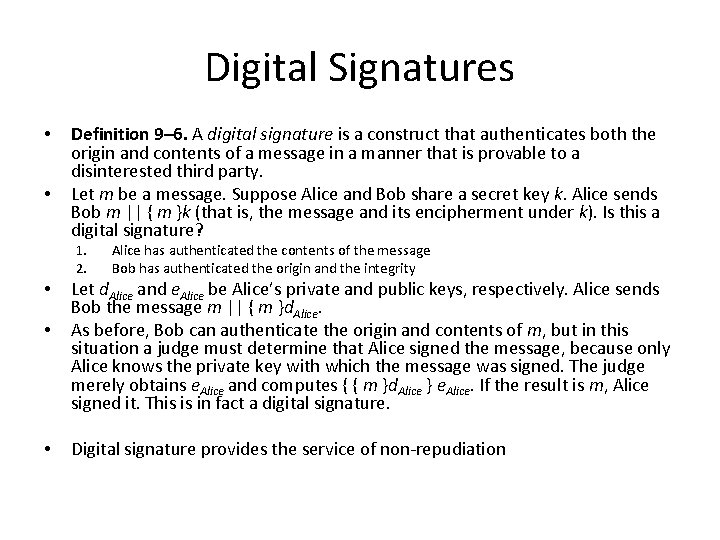 Digital Signatures • • Definition 9– 6. A digital signature is a construct that