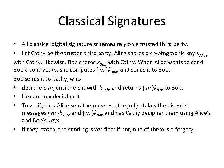 Classical Signatures • All classical digital signature schemes rely on a trusted third party.