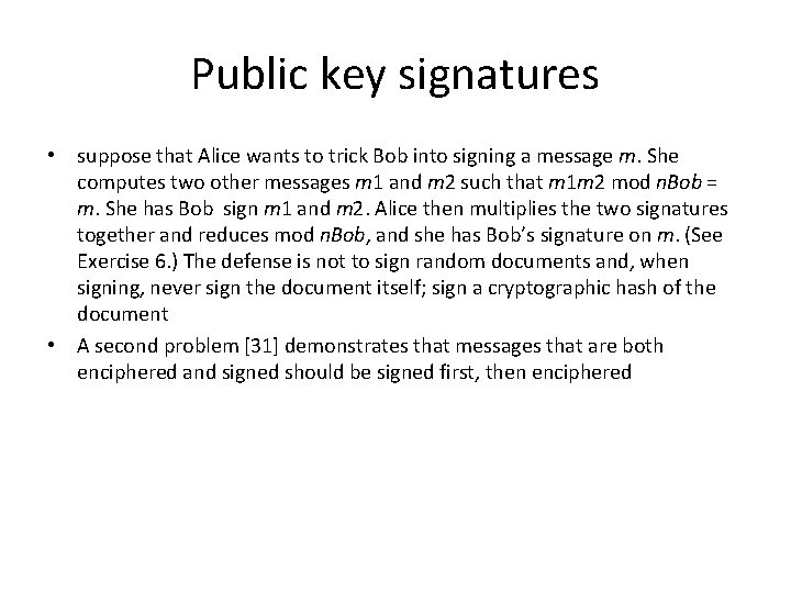 Public key signatures • suppose that Alice wants to trick Bob into signing a