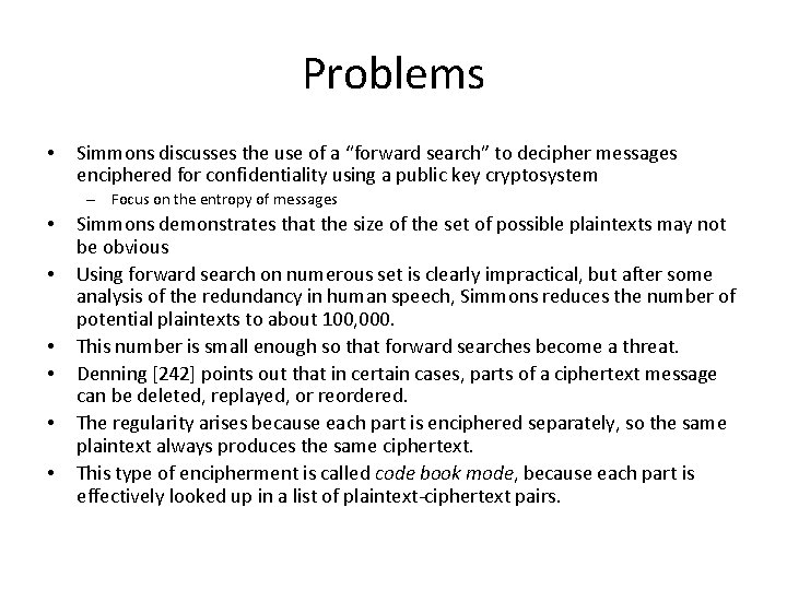 Problems • Simmons discusses the use of a “forward search” to decipher messages enciphered