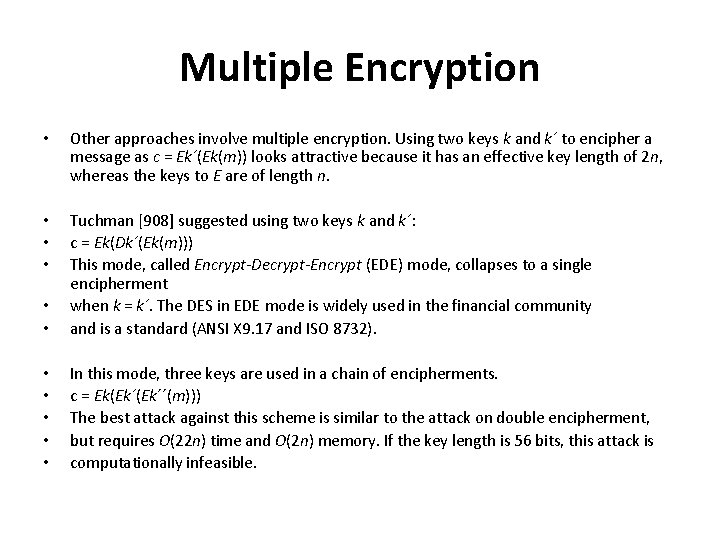 Multiple Encryption • Other approaches involve multiple encryption. Using two keys k and k´