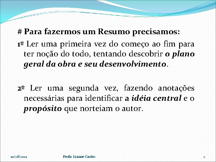 # Para fazermos um Resumo precisamos: 1º Ler uma primeira vez do começo ao