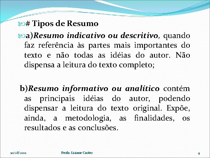  # Tipos de Resumo a)Resumo indicativo ou descritivo, quando faz referência às partes