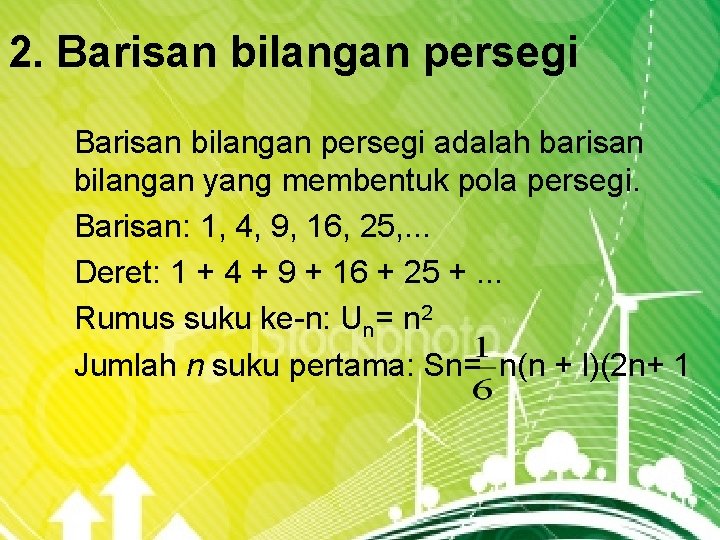 2. Barisan bilangan persegi adalah barisan bilangan yang membentuk pola persegi. Barisan: 1, 4,