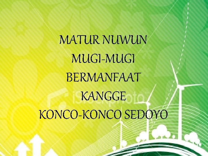 MATUR NUWUN MUGI-MUGI BERMANFAAT KANGGE KONCO-KONCO SEDOYO 