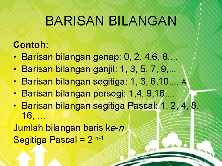 BARISAN BILANGAN Contoh: • Barisan bilangan genap: 0, 2, 4, 6, 8, . .