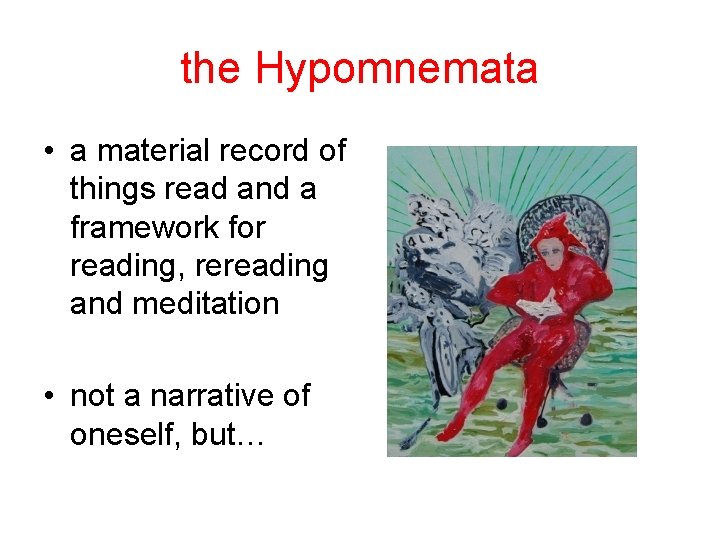 the Hypomnemata • a material record of things read and a framework for reading,