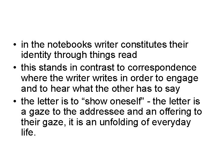  • in the notebooks writer constitutes their identity through things read • this