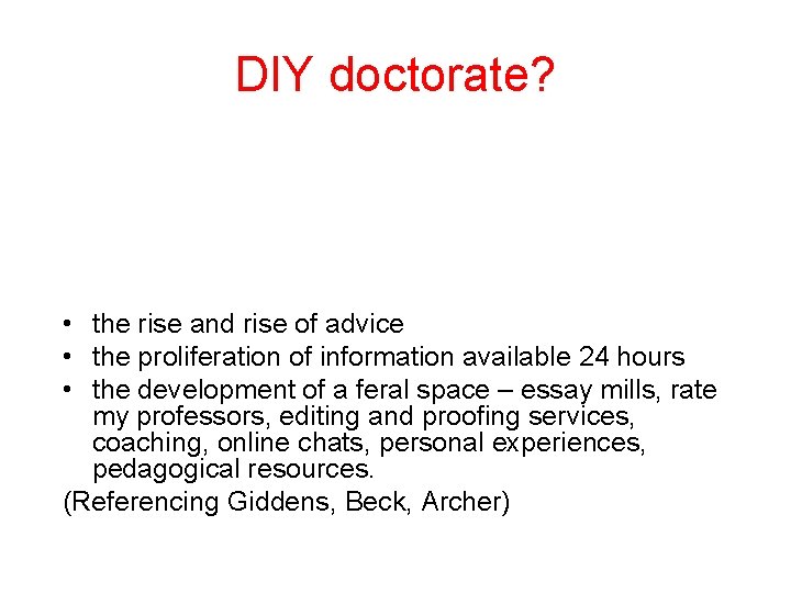 DIY doctorate? • the rise and rise of advice • the proliferation of information