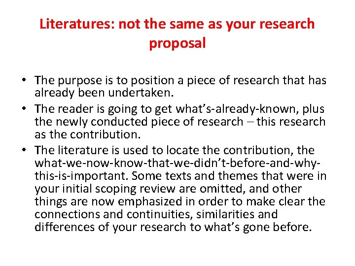 Literatures: not the same as your research proposal • The purpose is to position