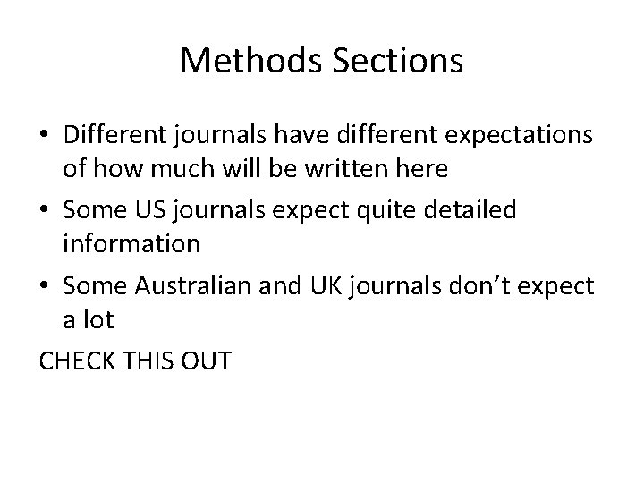 Methods Sections • Different journals have different expectations of how much will be written