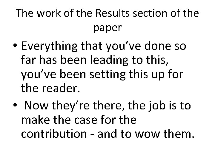 The work of the Results section of the paper • Everything that you’ve done