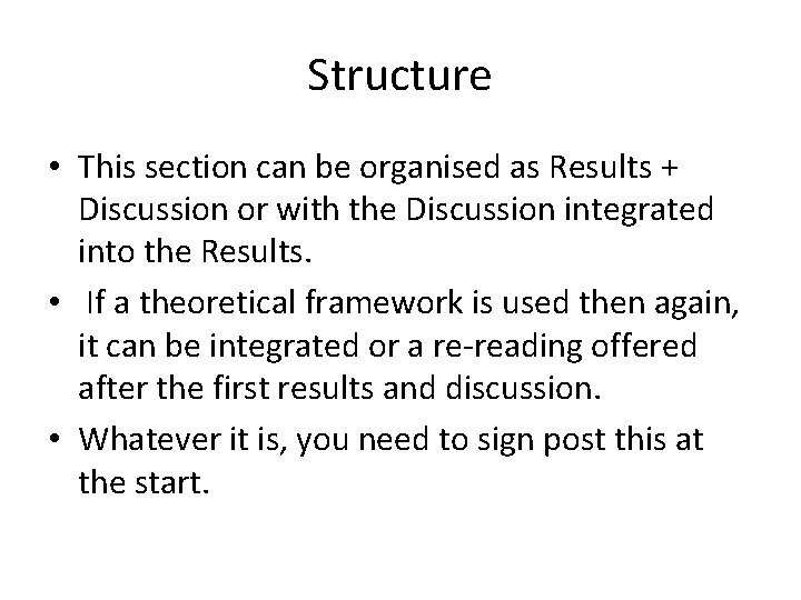 Structure • This section can be organised as Results + Discussion or with the