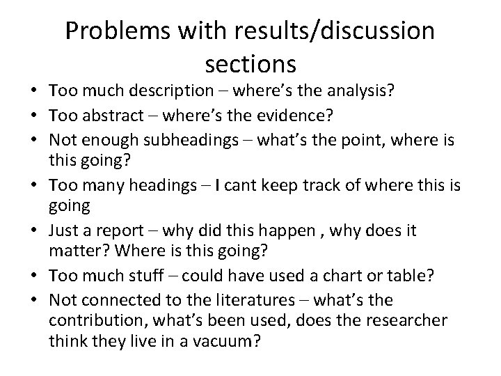 Problems with results/discussion sections • Too much description – where’s the analysis? • Too