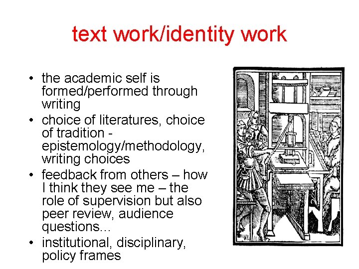 text work/identity work • the academic self is formed/performed through writing • choice of