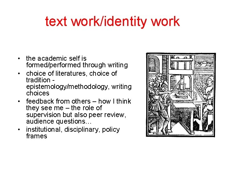 text work/identity work • the academic self is formed/performed through writing • choice of