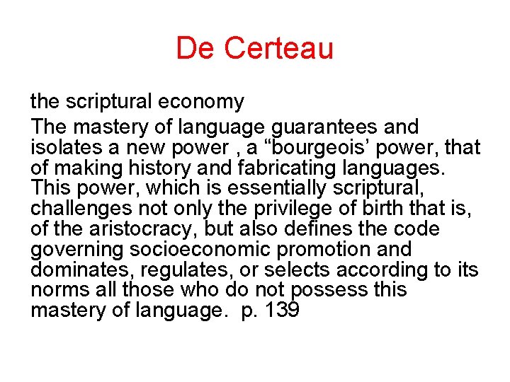 De Certeau the scriptural economy The mastery of language guarantees and isolates a new