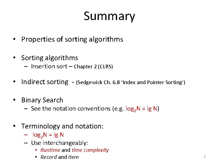Summary • Properties of sorting algorithms • Sorting algorithms – Insertion sort – Chapter