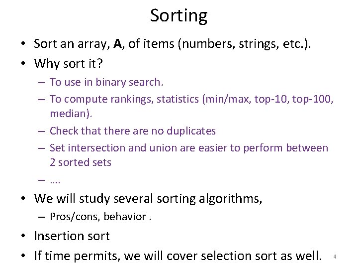 Sorting • Sort an array, A, of items (numbers, strings, etc. ). • Why