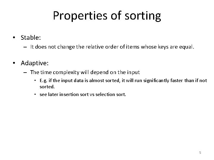 Properties of sorting • Stable: – It does not change the relative order of