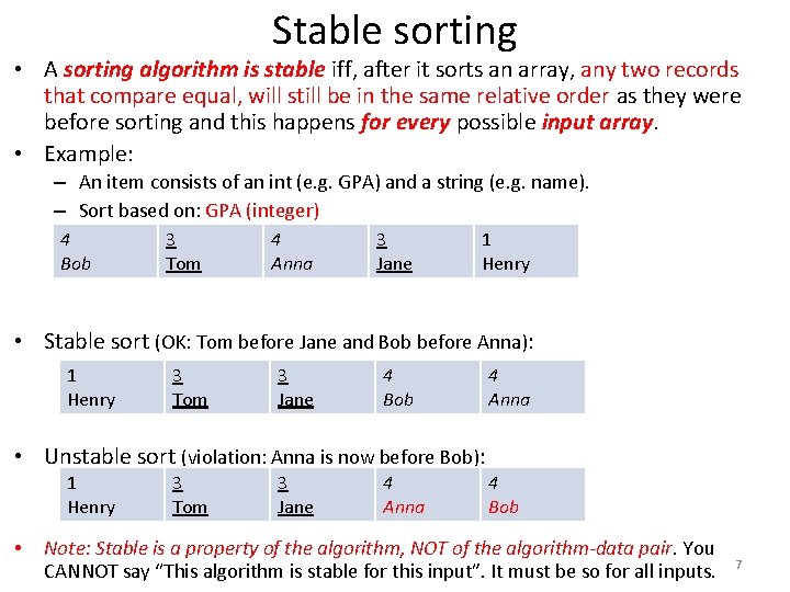 Stable sorting • A sorting algorithm is stable iff, after it sorts an array,
