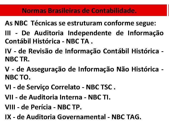 Normas Brasileiras de Contabilidade. As NBC Técnicas se estruturam conforme segue: III - De