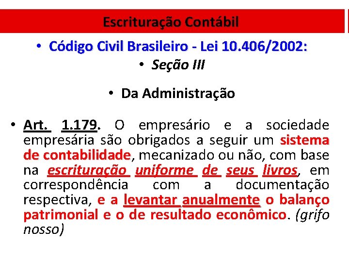 Escrituração Contábil • Código Civil Brasileiro - Lei 10. 406/2002: • Seção III •