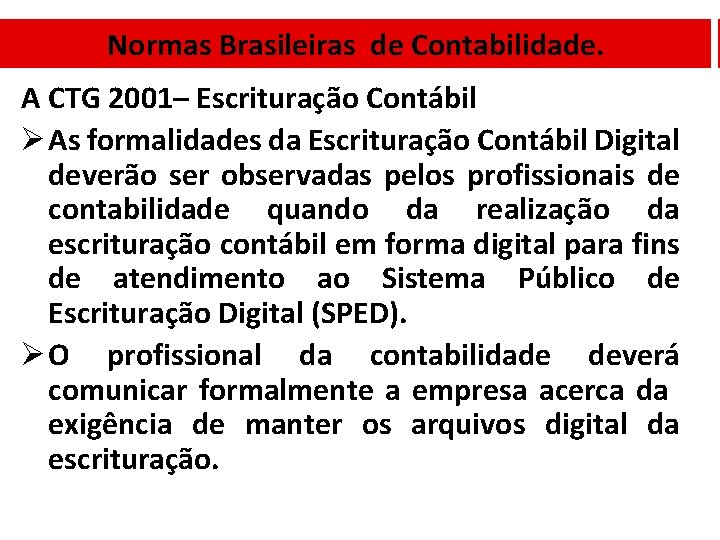 Normas Brasileiras de Contabilidade. A CTG 2001– Escrituração Contábil Ø As formalidades da Escrituração