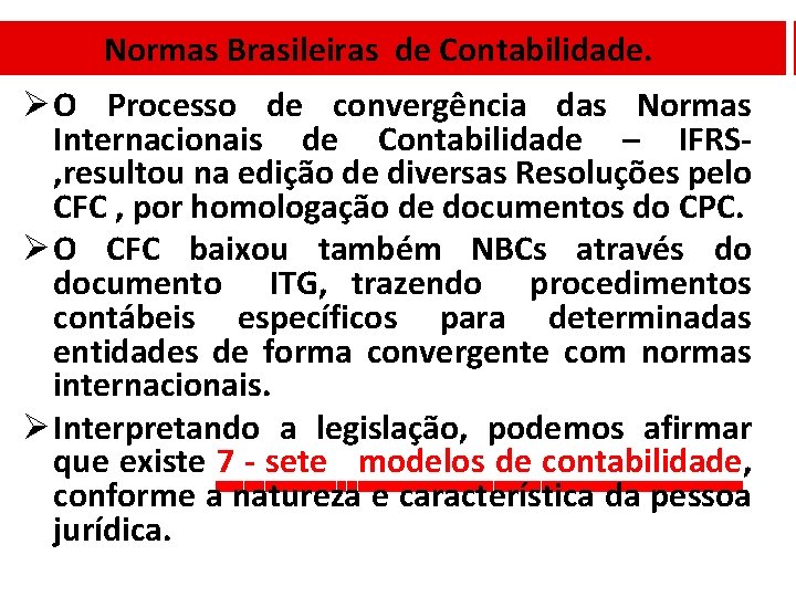 Normas Brasileiras de Contabilidade. Ø O Processo de convergência das Normas Internacionais de Contabilidade