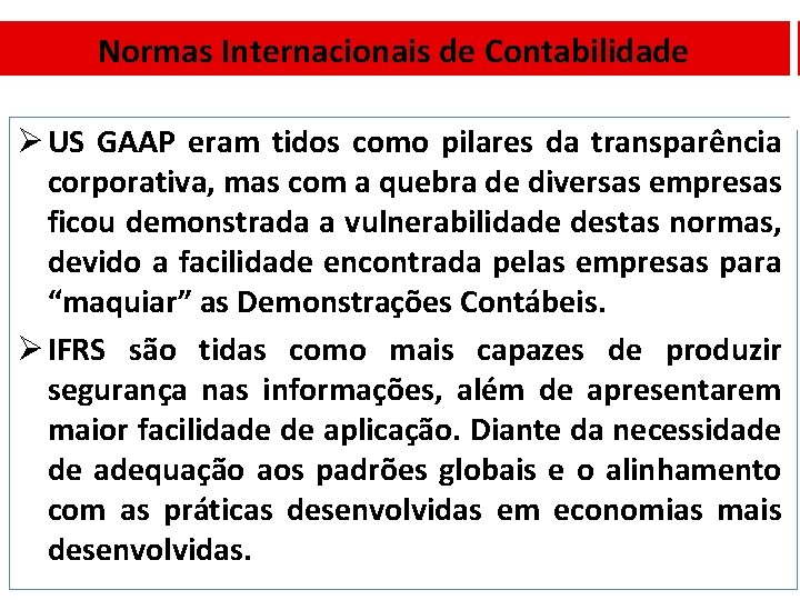 Normas Internacionais de Contabilidade Ø US GAAP eram tidos como pilares da transparência corporativa,