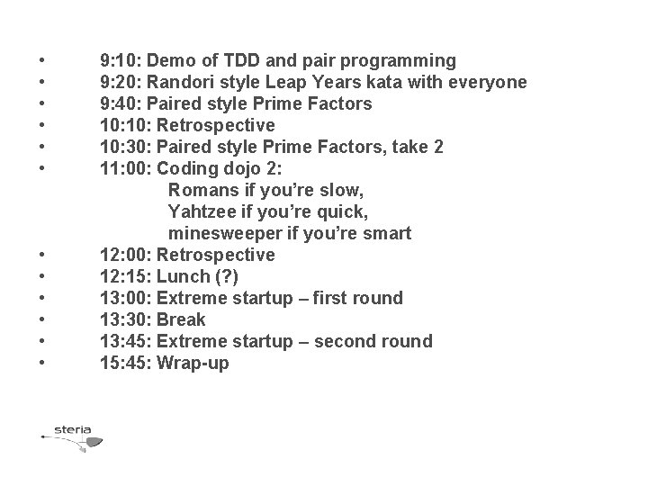  • • • 9: 10: Demo of TDD and pair programming 9: 20: