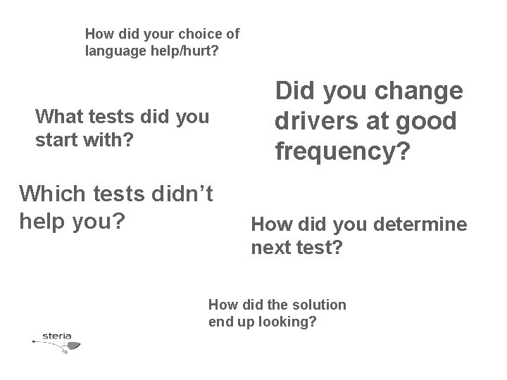 How did your choice of language help/hurt? What tests did you start with? Which