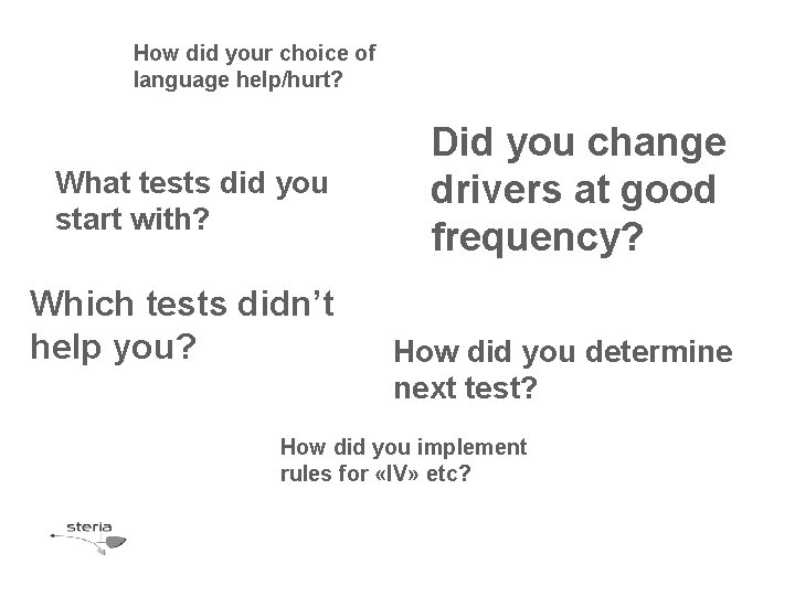 How did your choice of language help/hurt? What tests did you start with? Which