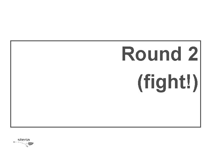 Round 2 (fight!) 
