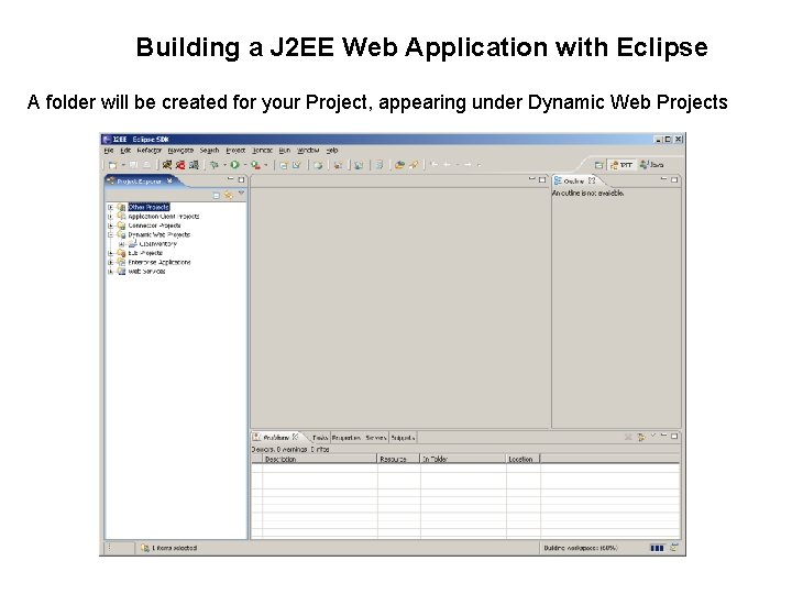 Building a J 2 EE Web Application with Eclipse A folder will be created