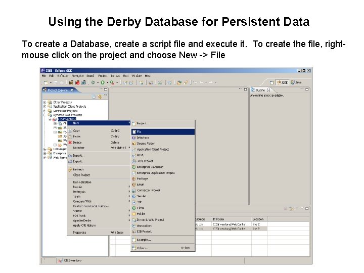 Using the Derby Database for Persistent Data To create a Database, create a script