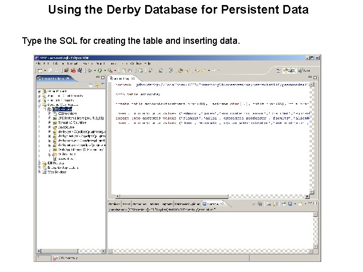 Using the Derby Database for Persistent Data Type the SQL for creating the table